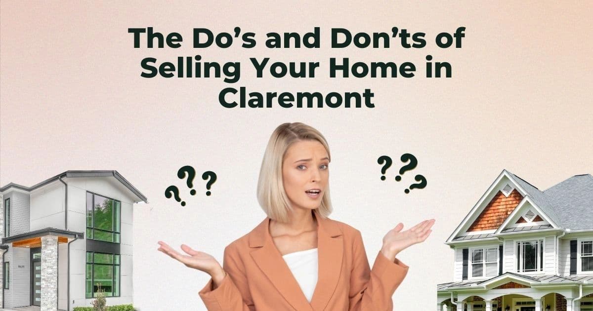 The Do’s and Don’ts of Selling Your Home in Claremont