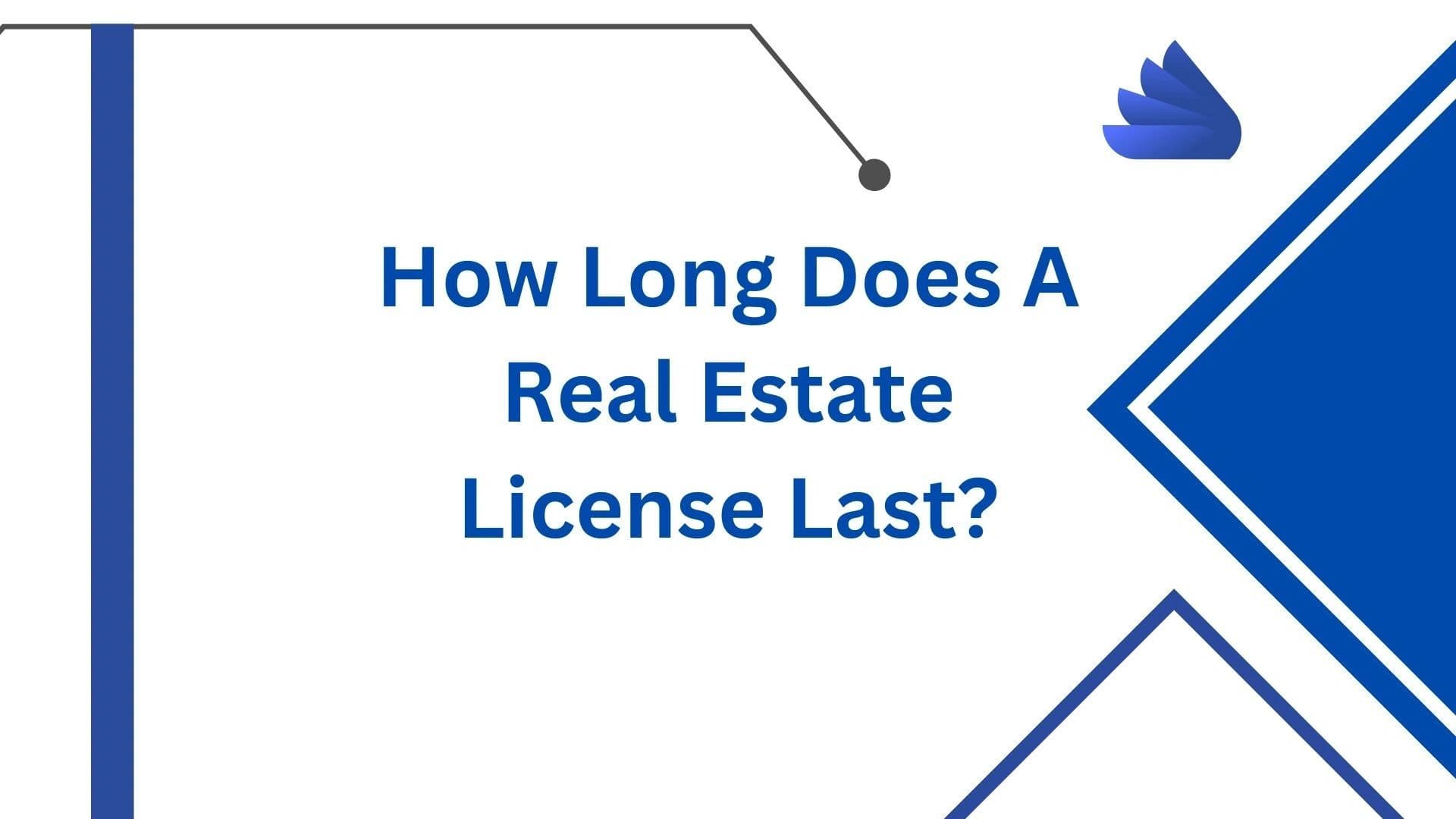 How Long Does a Real Estate License Last?
