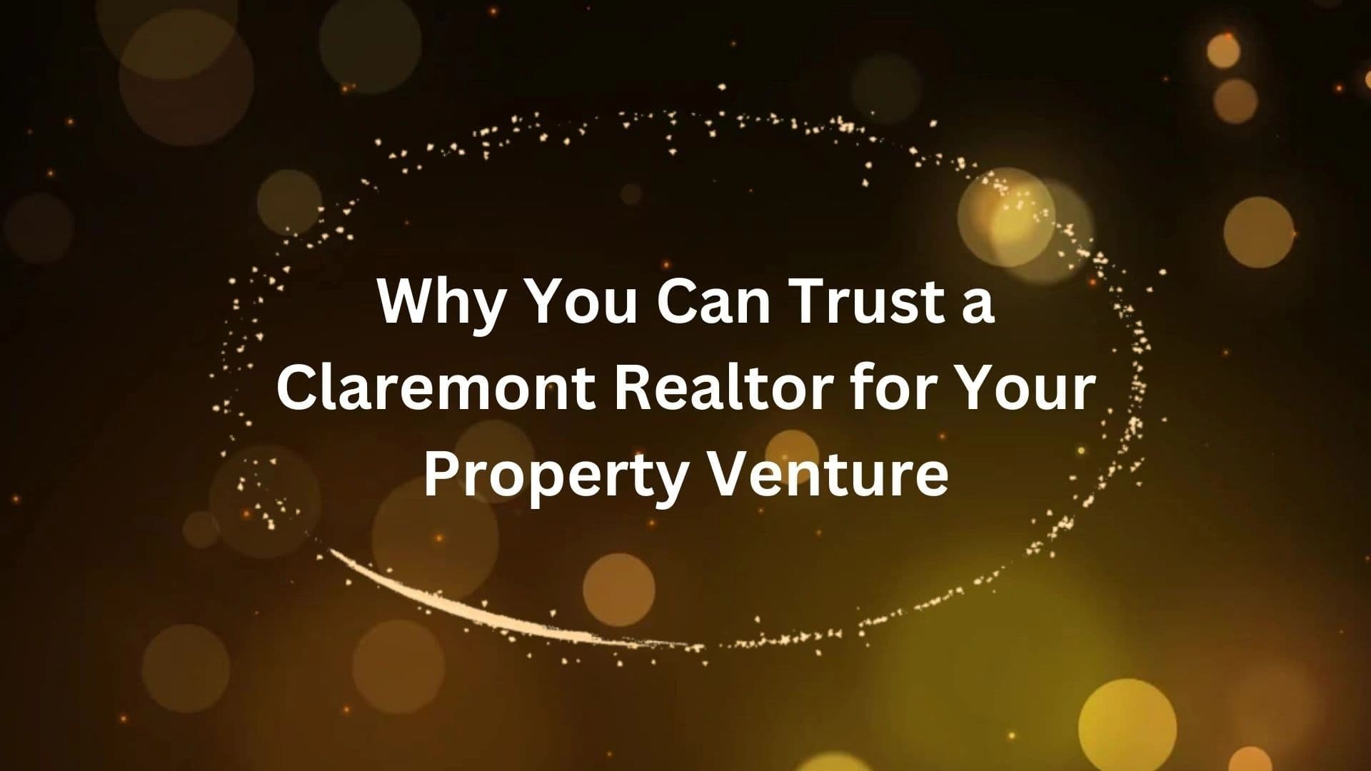 Why You Can Trust a Claremont Realtor for Your Property Venture?