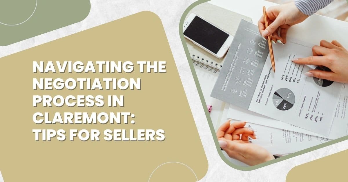 Navigating the Negotiation Process in Claremont: Tips for Sellers