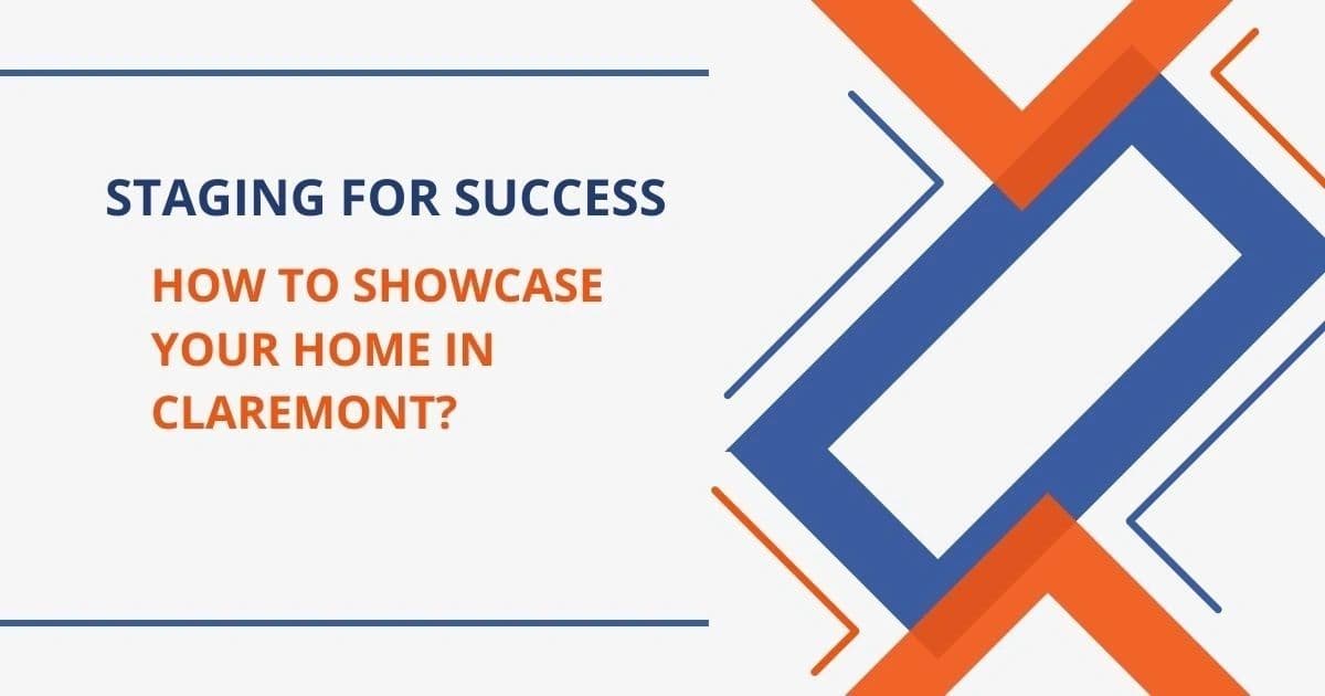 Staging for Success: How to Showcase Your Home in Claremont?