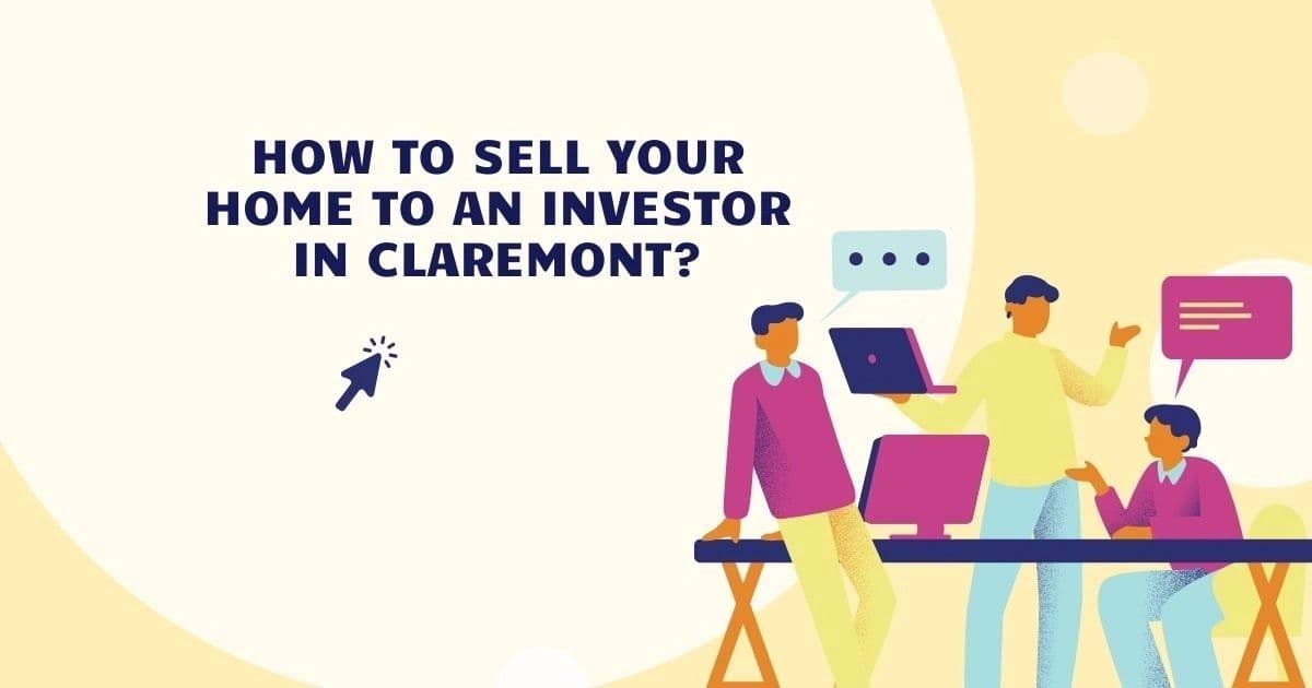 How to Sell your Home to an Investor in Claremont?