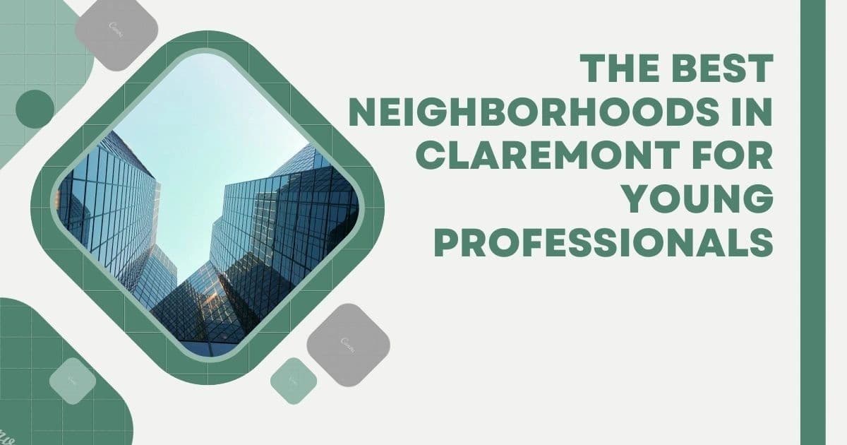The Best Neighborhoods in Claremont for Young Professionals
